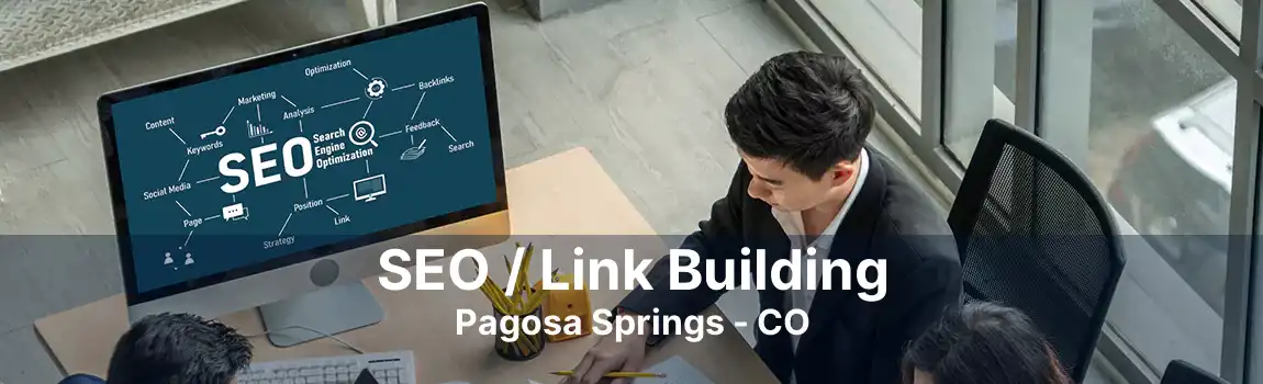 SEO / Link Building Pagosa Springs - CO