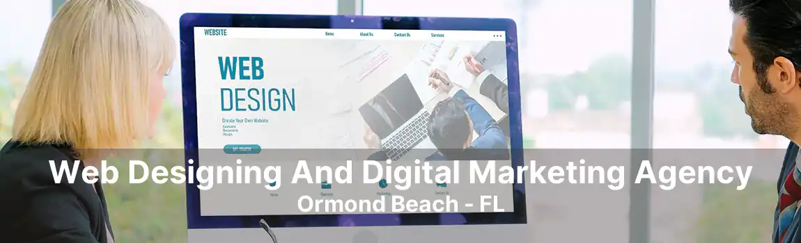 Web Designing And Digital Marketing Agency Ormond Beach - FL