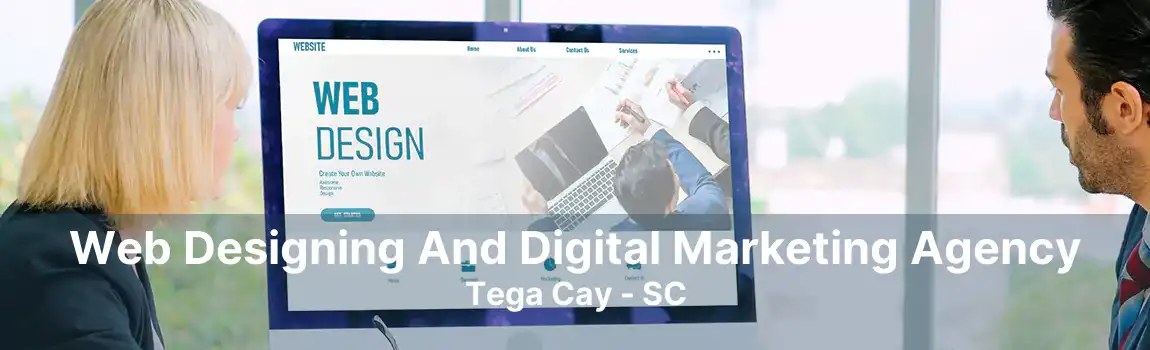 Web Designing And Digital Marketing Agency Tega Cay - SC
